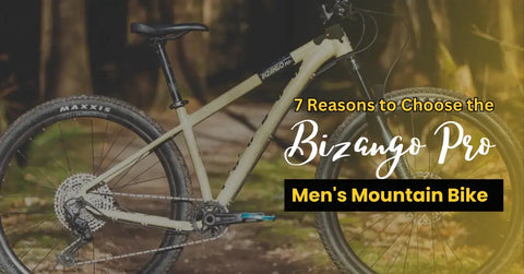 7 Reasons to Choose the Bizango Pro Men’s Mountain Bike
