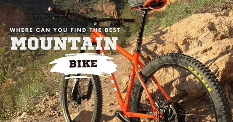Where Can You Find the Best Mountain Bike?